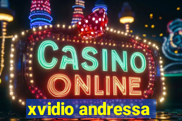 xvidio andressa